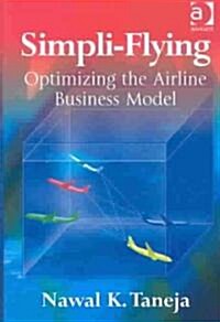 Simpli-flying : Optimizing the Airline Business Model (Hardcover)