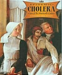 Cholera: Curse of the Nineteenth Century (Library Binding)