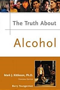 The Truth About Alcohol (Hardcover)