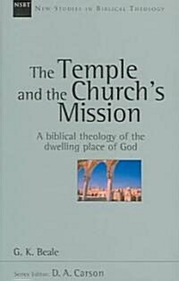 The Temple and the Churchs Mission: A Biblical Theology of the Dwelling Place of God Volume 17 (Paperback)