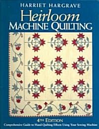 Heirloom Machine Quilting: A Comprehensive Guide to Hand-Quilting Effects Using Your Sewing Machine (Paperback, 4)