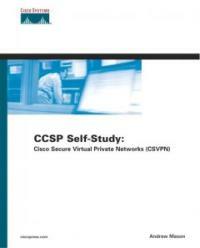 Cisco secure virtual private networks (CSVPN): CCSP self-study 2nd ed