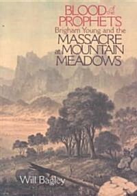Blood of the Prophets: Brigham Young and the Massacre at Mountain Meadows (Paperback)