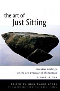 The Art of Just Sitting: Essential Writings on the Zen Practice of Shikantaza (Paperback, 2)