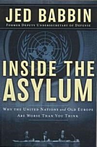 [중고] Inside the Asylum: Why the UN and Old Europe Are Worse Than You Think (Hardcover)