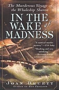 In the Wake of Madness: The Murderous Voyage of the Whaleship Sharon (Paperback)