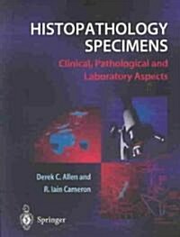 Histopathology Specimens : Clinical, Pathological and Laboratory Aspects (Paperback)