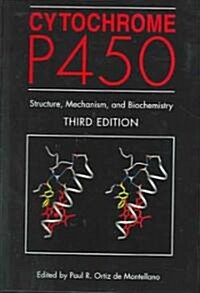 Cytochrome P450: Structure, Mechanism, and Biochemistry (Hardcover, 3, 2005)