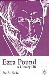 Ezra Pound : A Literary Life (Hardcover)