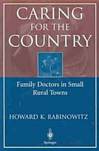 Caring for the Country: Family Doctors in Small Rural Towns (Paperback, 2004)