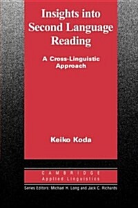 Insights into Second Language Reading : A Cross-Linguistic Approach (Paperback)