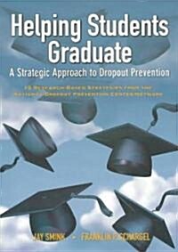 Helping Students Graduate : A Strategic Approach to Dropout Prevention (Paperback)
