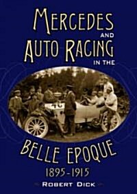 Mercedes And Auto Racing In The Belle Epoque, 1895-1915 (Hardcover)
