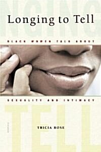 Longing to Tell: Black Women Talk about Sexuality and Intimacy (Paperback)