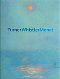 Turner Whistler Monet (Hardcover)