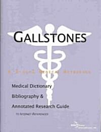 Gallstones - A Medical Dictionary, Bibliography, and Annotated Research Guide to Internet References                                                   (Paperback)