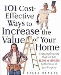 101 Cost Effective Ways to Increase the Value of Your Home (Paperback)