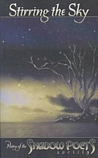 Stirring the Sky: Poetry of the Shadow Poets Society (Paperback)