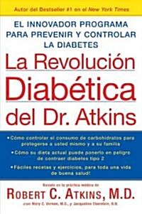 La Revolucion Diabetica del Dr. Atkins: El Innovador Programa Para Prevenir y Controlar la Diabetes = Atkins Diabetes Revolution (Paperback)