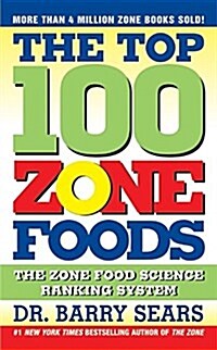 The Top 100 Zone Foods: The Zone Food Science Ranking System (Mass Market Paperback)