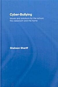 Cyber-bullying : Issues and Solutions for the School, the Classroom and the Home (Hardcover)