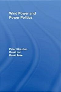 Wind Power and Power Politics : International Perspectives (Hardcover)