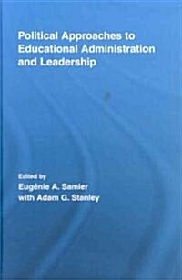 Political Approaches to Educational Administration and Leadership (Hardcover)