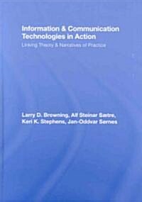 Information and Communication Technologies in Action : Linking Theories and Narratives of Practice (Hardcover)