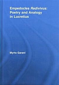 Empedocles Redivivus : Poetry and Analogy in Lucretius (Hardcover)