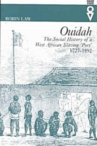 Ouidah: The Social History of a West African Slaving Port, 1727-1892 (Paperback)