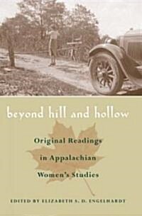 Beyond Hill and Hollow: Original Readings in Appalachian Womens Studies (Hardcover)