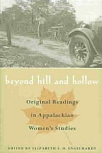 Beyond Hill and Hollow: Original Readings in Appalachian Womens Studies (Paperback)