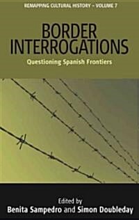 Border Interrogations : Questioning Spanish Frontiers (Hardcover)