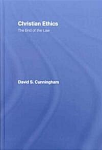 Christian Ethics : The End of the Law (Hardcover)