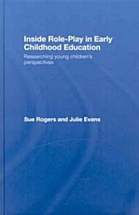 Inside Role-Play in Early Childhood Education : Researching Young Childrens Perspectives (Hardcover)