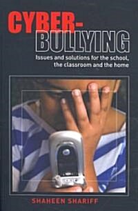 Cyber-bullying : Issues and Solutions for the School, the Classroom and the Home (Paperback)