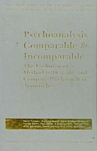 Psychoanalysis Comparable and Incomparable : The Evolution of a Method to Describe and Compare Psychoanalytic Approaches (Hardcover)