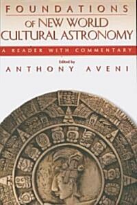 Foundations of New World Cultural Astronomy: A Reader with Commentary (Paperback)