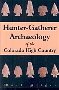 Hunter-Gatherer Archaeology of the Colorado High Country (Paperback)