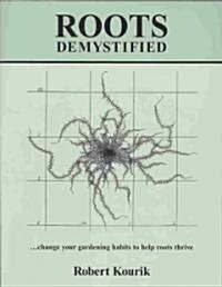 Roots Demystified: Change Your Gardening Habits to Help Roots Thrive (Paperback)