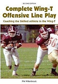 Complete Wing-T Offensive Line Play (Paperback, 2nd)