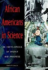 African Americans in Science [2 volumes] : An Encyclopedia of People and Progress (Hardcover)