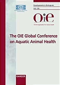 The OIE Global Conference on Aquatic Animal Health (Paperback, 1st)
