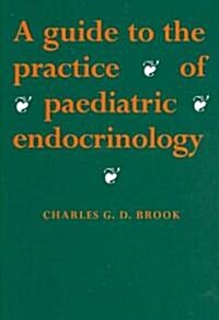 A Guide to the Practice of Paediatric Endocrinology (Paperback)