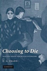 Choosing to Die : Elective Death and Multiculturalism (Paperback)