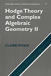 Hodge Theory and Complex Algebraic Geometry II: Volume 2 (Paperback)