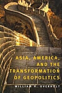 Asia, America, and the Transformation of Geopolitics (Paperback)