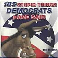185 Stupid Things Democrats Have Said (Paperback)