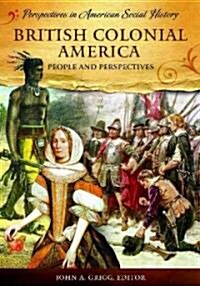 British Colonial America: People and Perspectives (Hardcover)