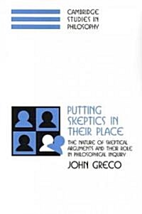 Putting Skeptics in their Place : The Nature of Skeptical Arguments and their Role in Philosophical Inquiry (Paperback)